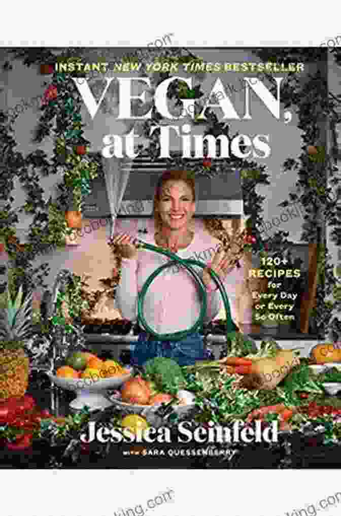 120 Recipes For Every Day Or Every So Often Cookbook Vegan At Times: 120+ Recipes For Every Day Or Every So Often