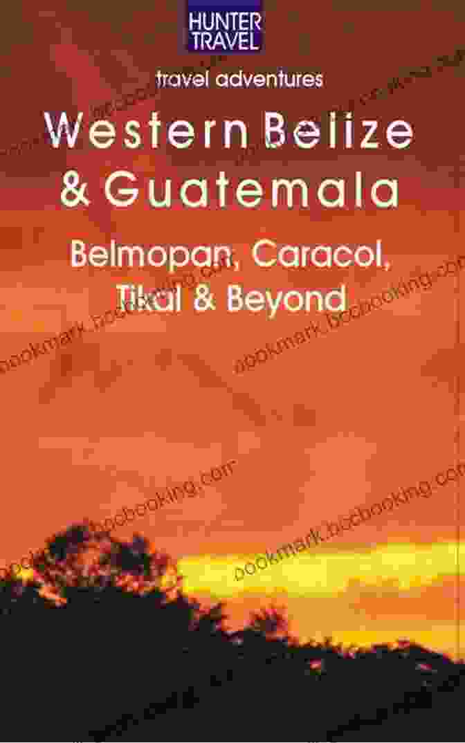 A Cover Image Of The Belmopan San Ignacio Caracol Tikal Beyond Adventure Guides Book Western Belize Guatemala: Belmopan San Ignacio Caracol Tikal Beyond (Adventure Guides)