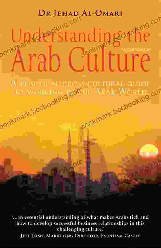 Arabian Coffee Ceremony Understanding The Arab Culture 2nd Edition: A Practical Cross Cultural Guide To Working In The Arab World