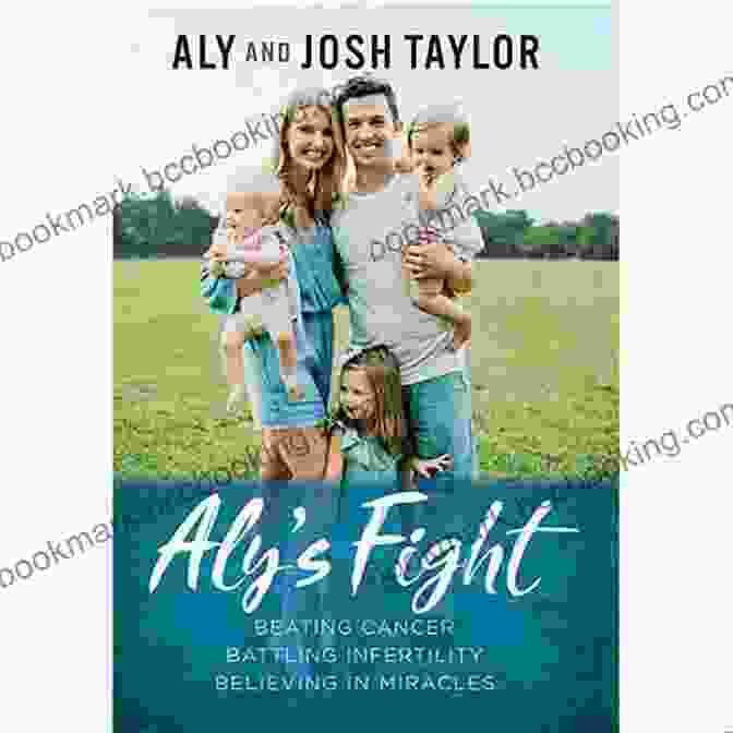 Beating Cancer Battling Infertility And Believing In Miracles Book Cover Aly S Fight: Beating Cancer Battling Infertility And Believing In Miracles