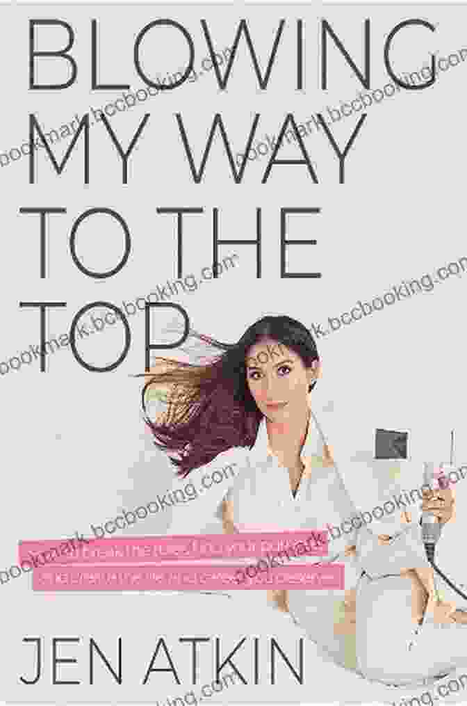 Blowing My Way To The Top Book Cover Blowing My Way To The Top: How To Break The Rules Find Your Purpose And Create The Life And Career You Deserve
