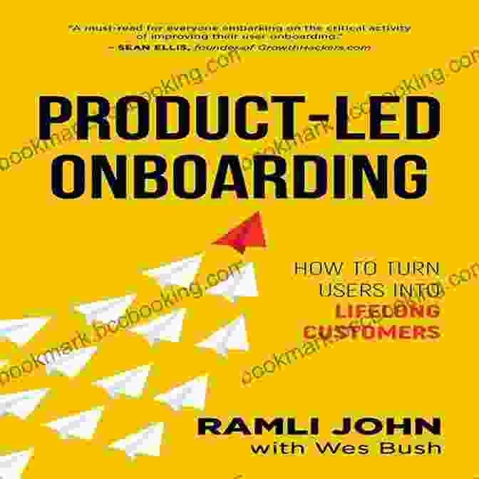 Book Cover: How To Turn New Users Into Lifelong Customers: Product Led Growth Product Led Onboarding: How To Turn New Users Into Lifelong Customers (Product Led Growth 2)
