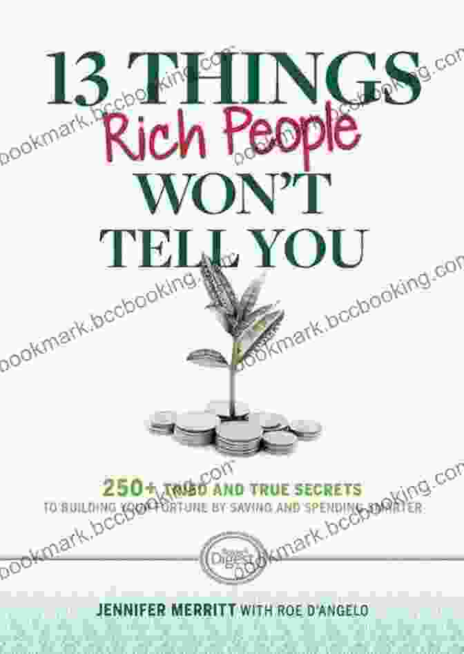 Book Cover Of 250 Tried And True Secrets To Building Your Fortune By Saving And Spending 13 Things Rich People Won T Tell You: 250+ Tried And True Secrets To Building Your Fortune By Saving And Spending Smarter