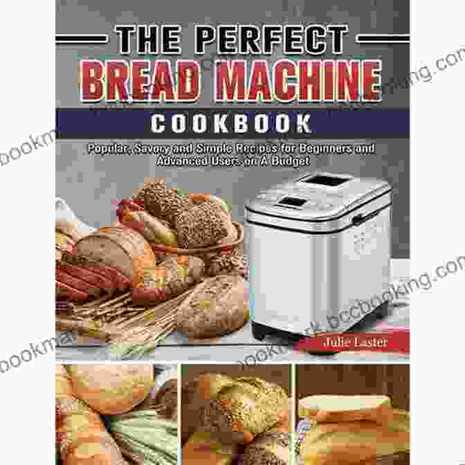 Book Cover Of BREAD MACHINE COOKBOOK: Quick Easy And Tasty Homemade Recipes Baking Techniques Tips BEGINNERS EDITION