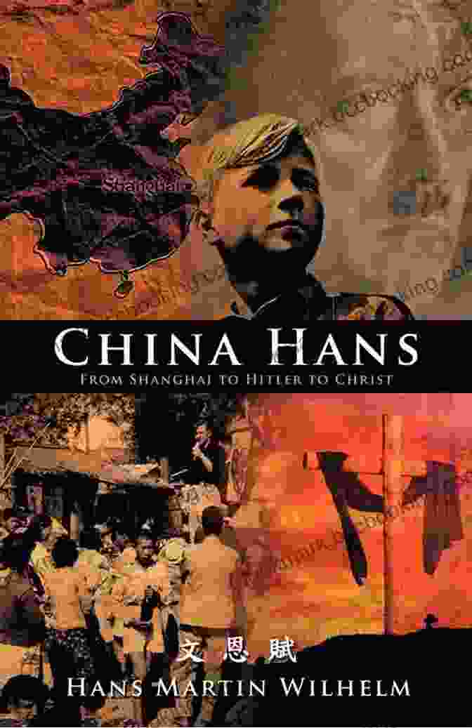 Book Cover Of 'China Hans: An Epic Journey From Shanghai To Hitler To Christ' By Hans Joachim Riecke China Hans: From Shanghai To Hitler To Christ