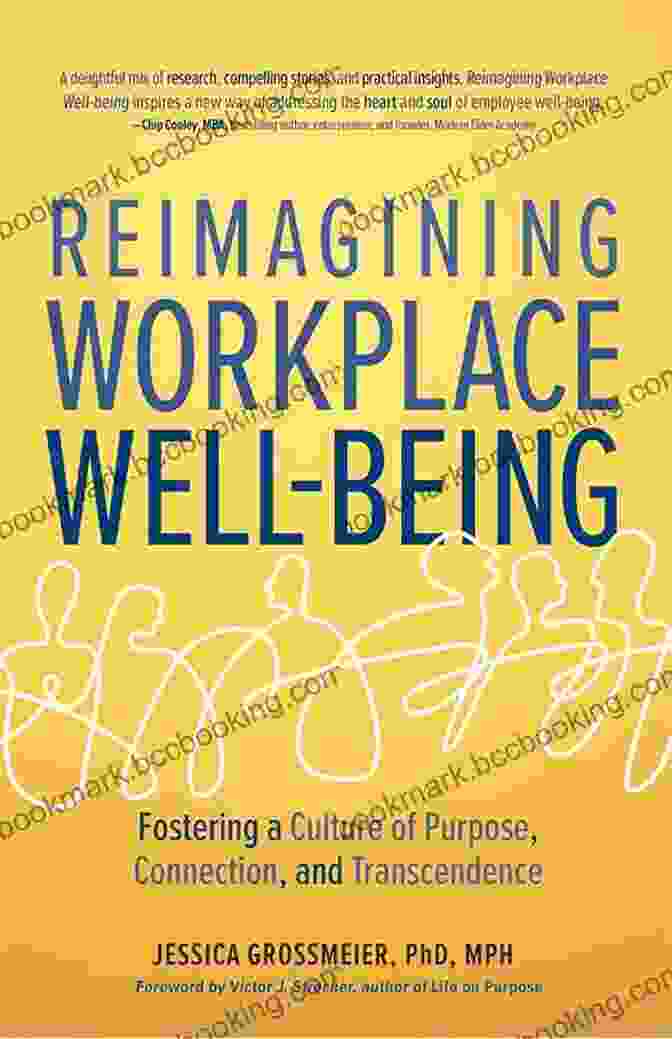 Book Cover Of 'Fostering A Culture Of Purpose, Connection, And Transcendence' Reimagining Workplace Well Being: Fostering A Culture Of Purpose Connection And Transcendence