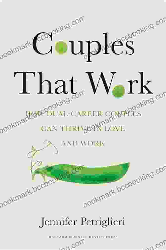 Book Cover Of 'How Dual Career Couples Can Thrive In Love And Work' By [Author's Name] Couples That Work: How Dual Career Couples Can Thrive In Love And Work