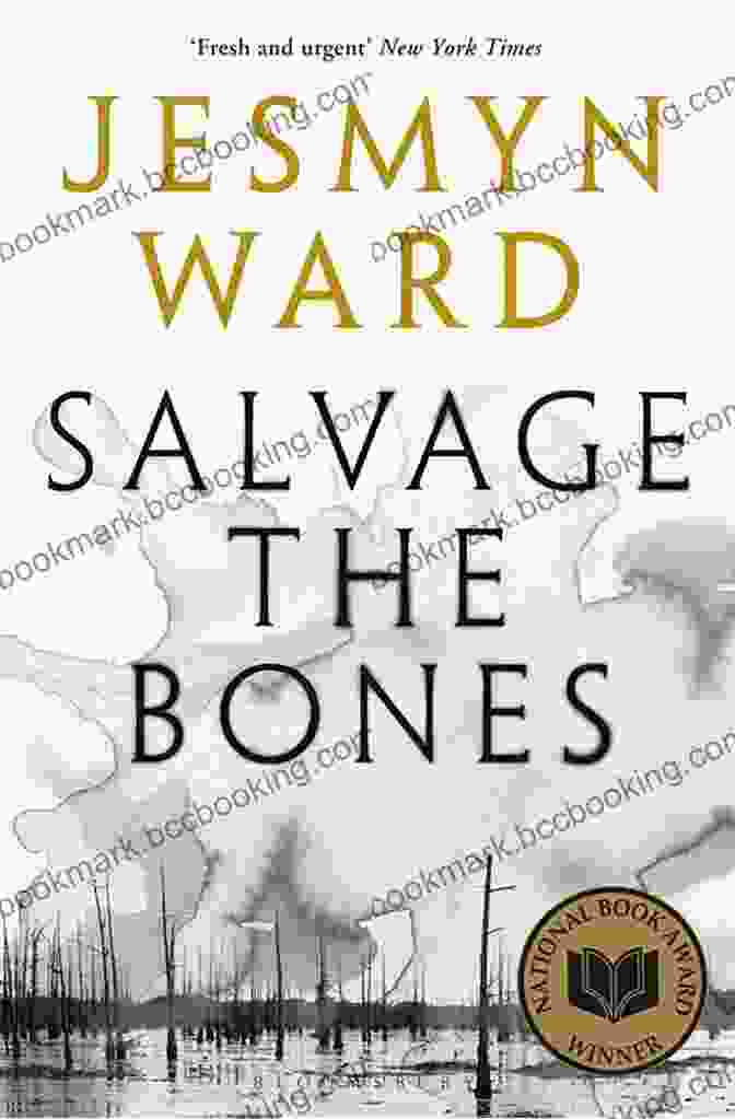 Book Cover Of 'Salvage The Bones' By Jesmyn Ward Salvage The Bones: A Novel