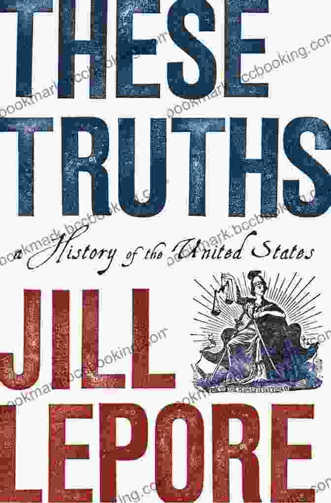 Book Cover Of 'These Truths: A History Of The United States' These Truths: A History Of The United States