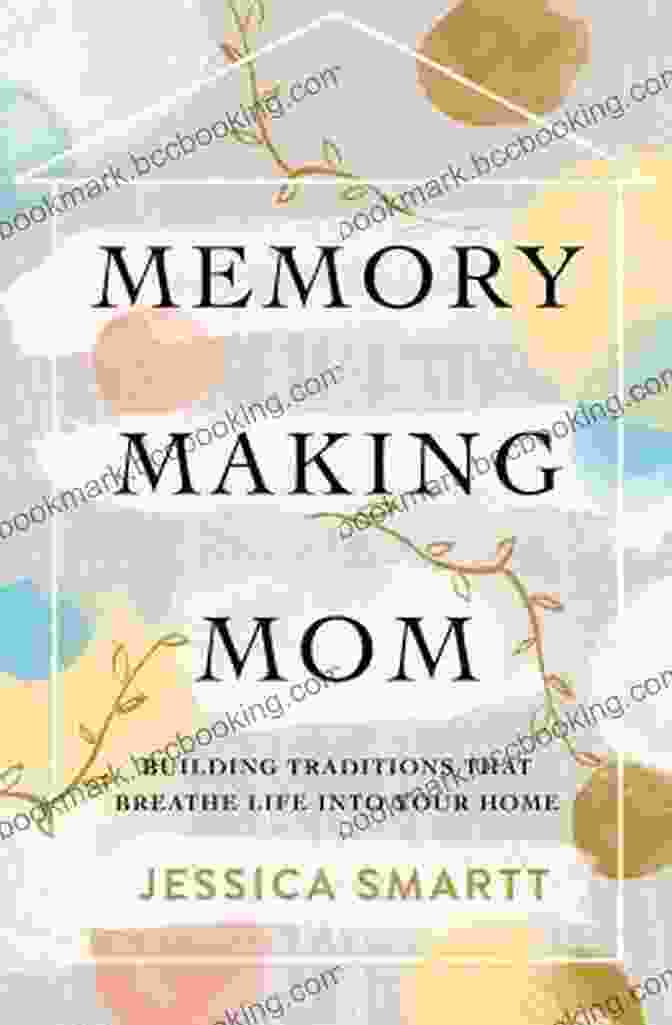 Building Traditions That Breathe Life Into Your Home Book Cover Memory Making Mom: Building Traditions That Breathe Life Into Your Home