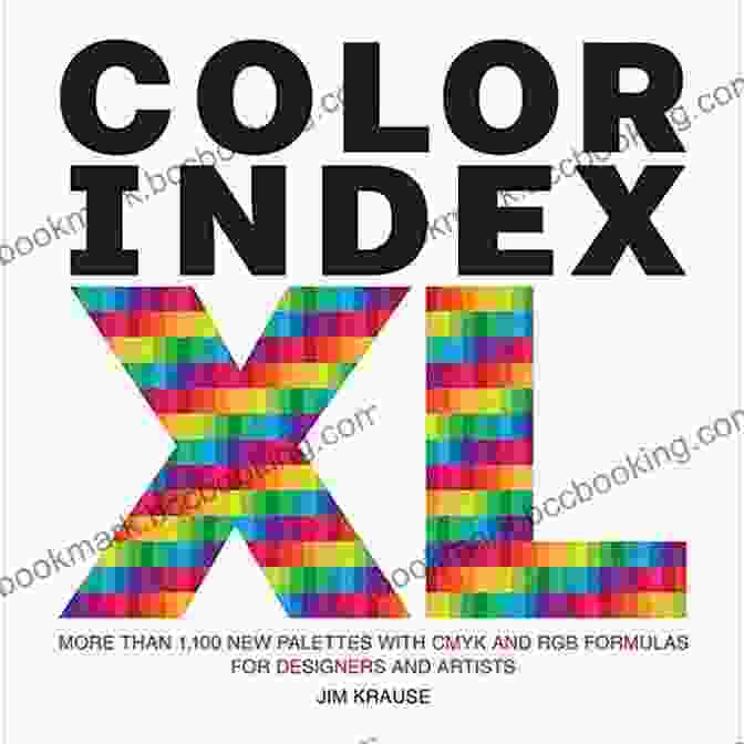 Color Inspired Art Color Index XL: More Than 1 100 New Palettes With CMYK And RGB Formulas For Designers And Artists