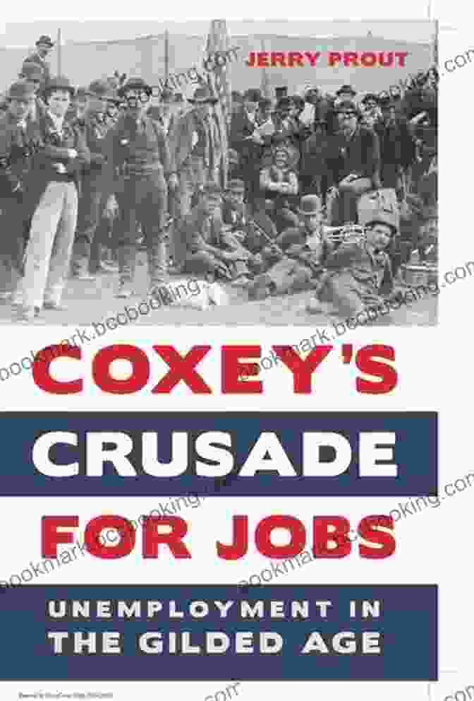 Cover Of The Book 'Coxey Crusade For Jobs' Coxey S Crusade For Jobs: Unemployment In The Gilded Age
