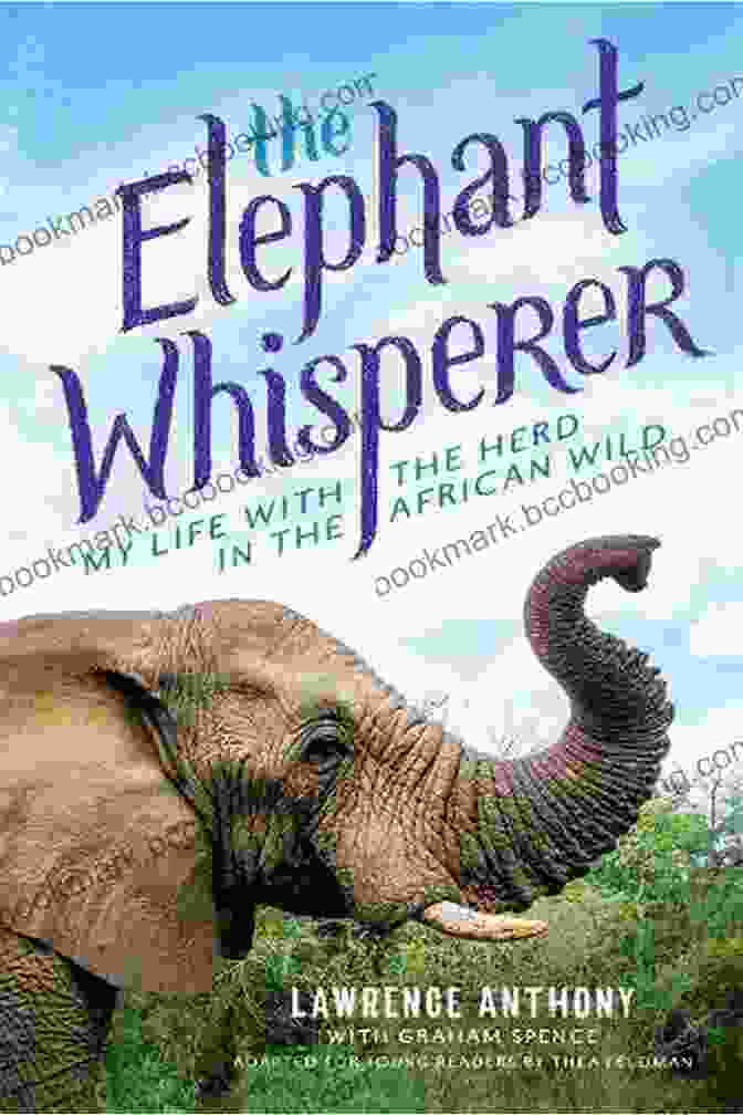 Cover Of The Book 'The Elephant Whisperer' By Lawrence Anthony Summary Of Lawrence Anthony Graham Spence S The Elephant Whisperer
