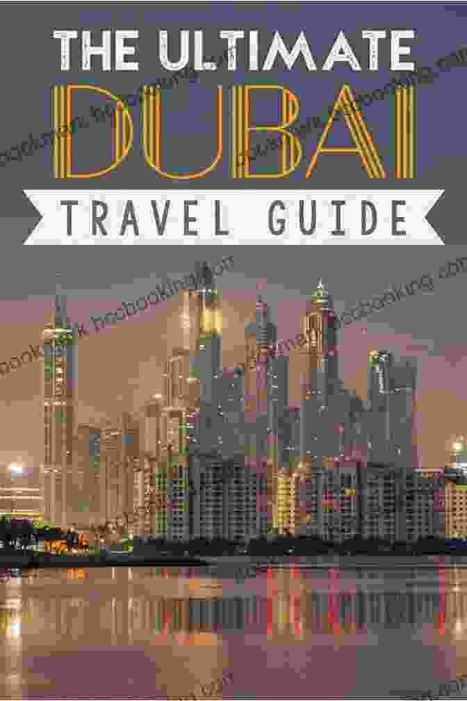 Dubai The Ultimate Travel Guide Book Cover Dubai The Ultimate Travel Guide: 101 Things You Must Do When You Visit Dubai