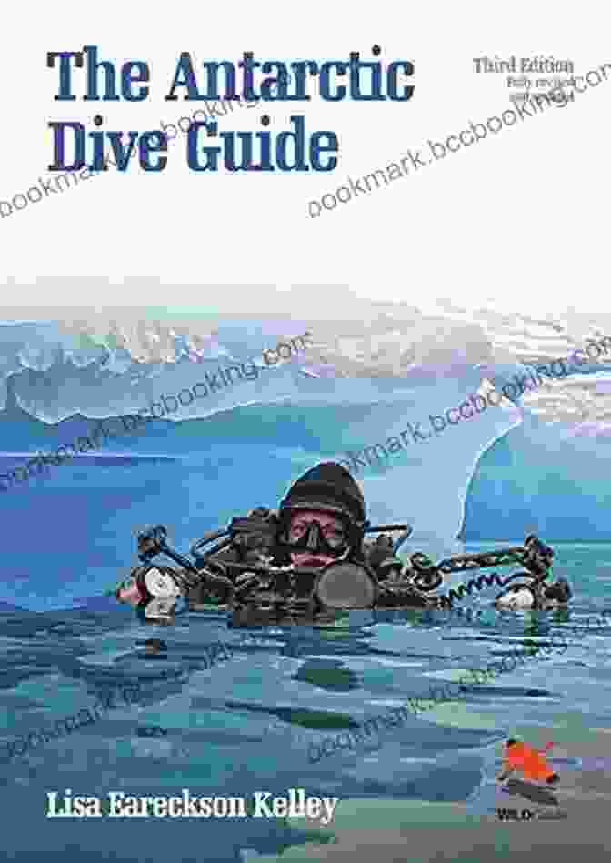 Fully Revised And Updated Third Edition Of Wildguides 102 The Antarctic Dive Guide: Fully Revised And Updated Third Edition (WILDGuides 102)