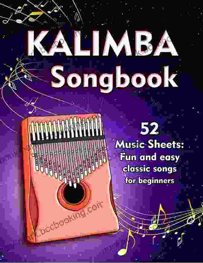Fun And Easy Classic Songs For Beginners With Notes And Tablature For Kalimba Kalimba Songbook: 52 Music Sheets: Fun And Easy Classic Songs For Beginners With Notes And Tablature For Kalimba In C (10 And 17 Key)