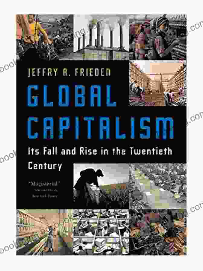Global Capitalism By Jeffry Frieden Global Capitalism Jeffry A Frieden