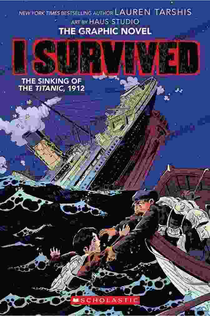 Graphic Novel Survived: Titanic I Survived The Sinking Of The Titanic 1912: A Graphic Novel (I Survived Graphic Novel #1) (I Survived Graphic Novels)