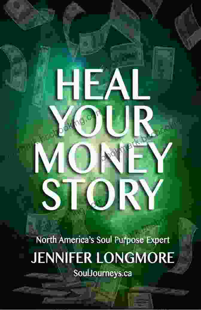 Heal Your Money Story Book By Jennifer Longmore Heal Your Money Story Jennifer Longmore