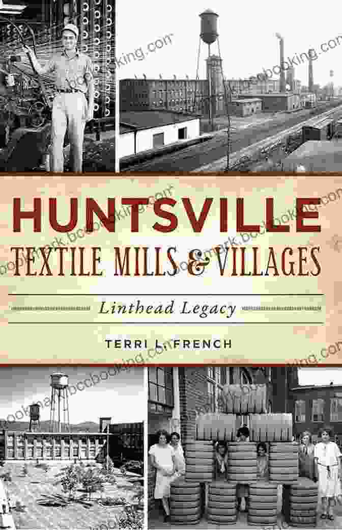 Huntsville Textile Mills Villages Linthead Legacy Landmarks Huntsville Textile Mills Villages: Linthead Legacy (Landmarks)