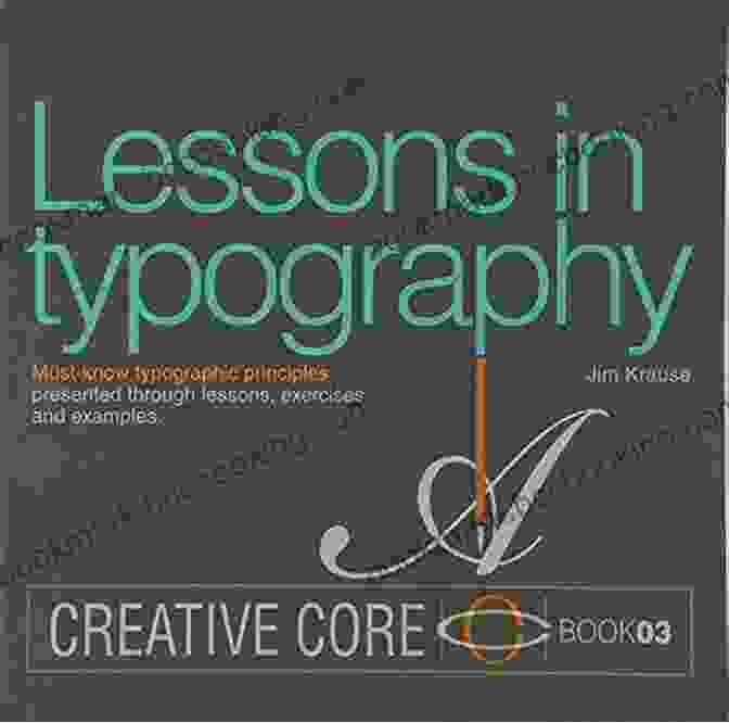 Layout Principles Illustration Lessons In Typography: Must Know Typographic Principles Presented Through Lessons Exercises And Examples (Creative Core)
