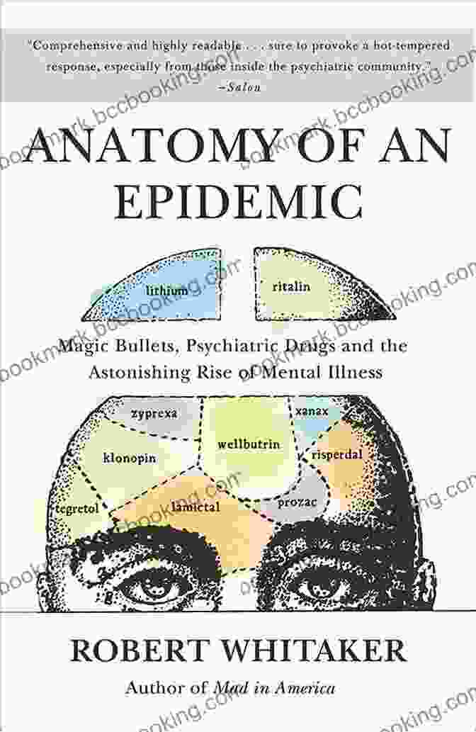 Magic Bullets: Psychiatric Drugs And The Astonishing Rise Of Mental Illness In America Anatomy Of An Epidemic: Magic Bullets Psychiatric Drugs And The Astonishing Rise Of Mental Illness In America