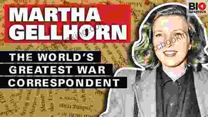 Martha Gellhorn, A War Correspondent Known For Her Courage And Powerful Writing The Face Of War Martha Gellhorn