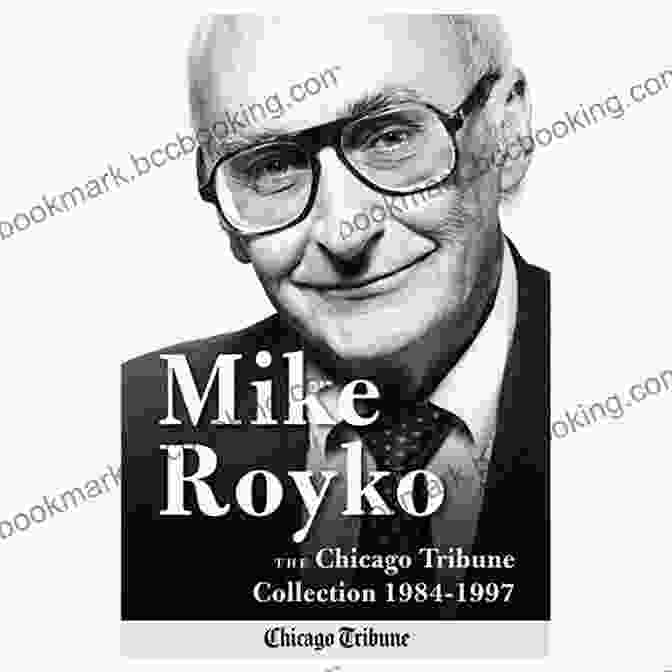 Mike Royko The Chicago Tribune Collection 1984 1997 Book Cover Mike Royko: The Chicago Tribune Collection 1984 1997