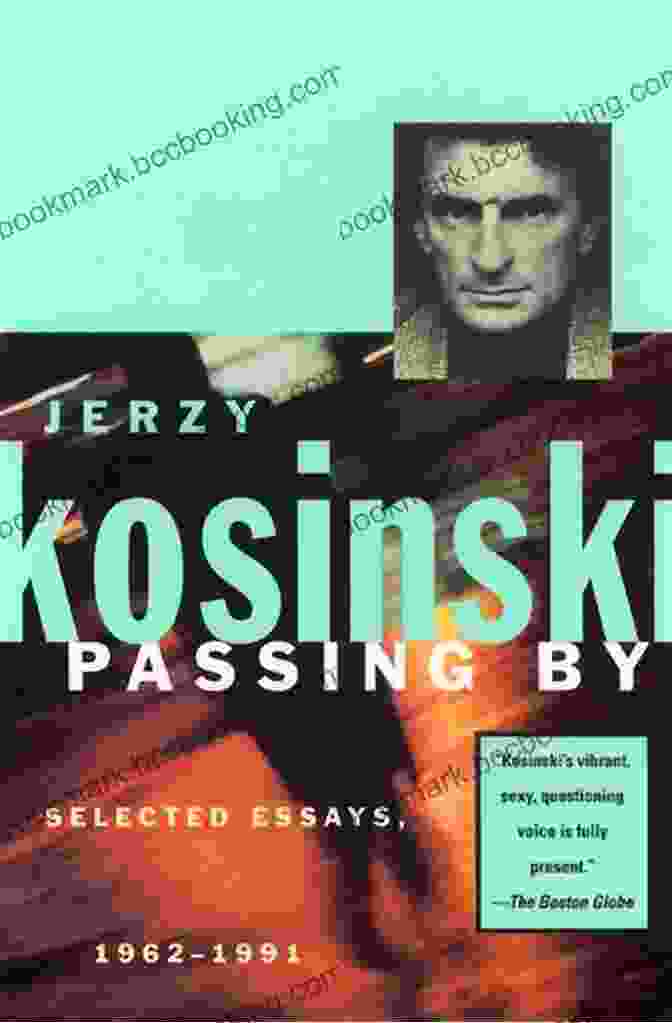 Passing By Selected Essays 1962 1991 By Jerzy Kosinski Passing By: Selected Essays 1962 1991 Jerzy Kosinski