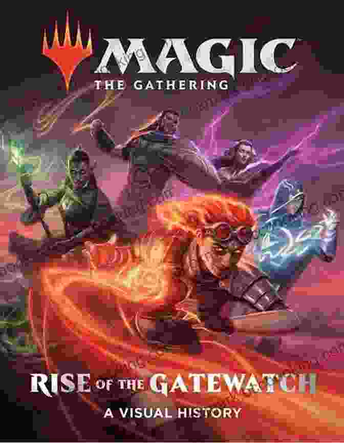 Rise Of The Gatewatch Book Cover Featuring Jace Beleren And Chandra Nalaar Surrounded By Other Planeswalkers, Ready To Face Eldrazi Titans Magic: The Gathering: Rise Of The Gatewatch: A Visual History