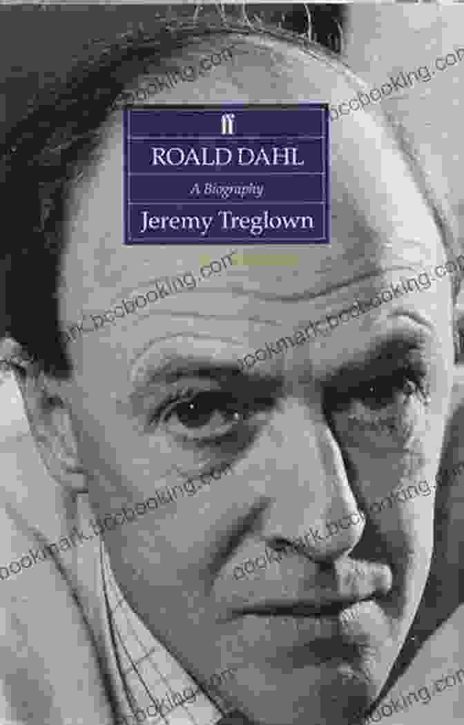 Roald Dahl Writing Roald Dahl: A Biography Jeremy Treglown