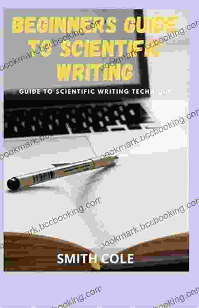 Scientific Writing Guidebook For Beginners Scientific Writing: A Complete Guide (Scientific Writing For Beginners)