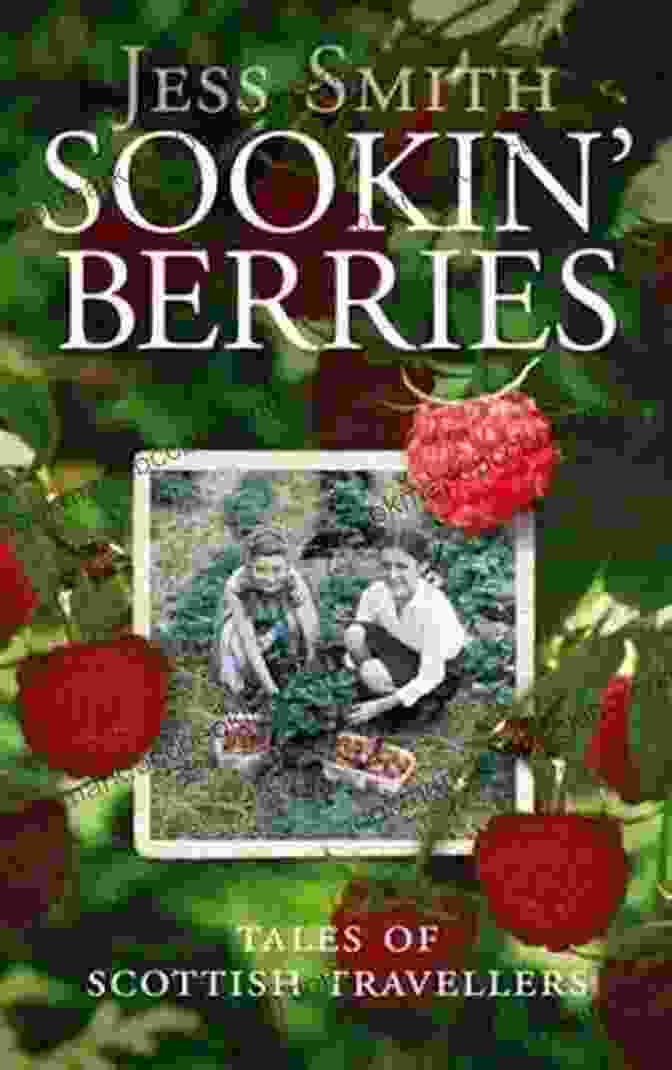Sookin Berries Book Cover, Featuring A Vibrant Illustration Of Scottish Travellers And Their Horses Against A Backdrop Of The Scottish Highlands Sookin Berries: Tales Of Scottish Travellers