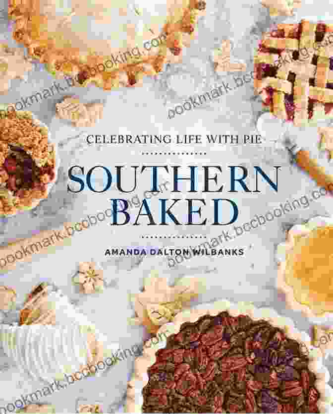 Southern Baked: Celebrating Life With Pie Cookbook Cover Southern Baked: Celebrating Life With Pie