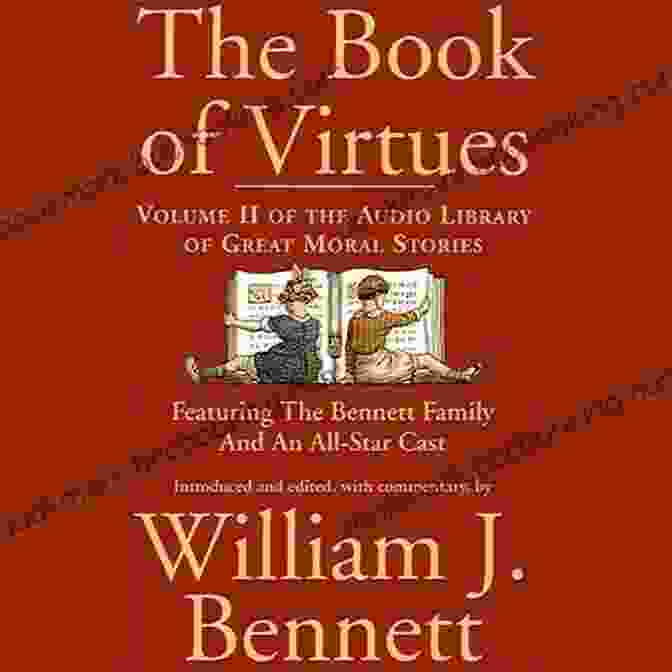The Book Of Virtues By William J. Bennett The Of Virtues William J Bennett