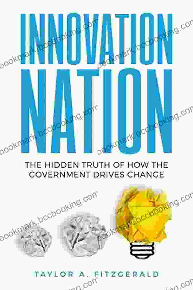 The Hidden Truth Of How The Government Drives Change Innovation Nation: The Hidden Truth Of How The Government Drives Change