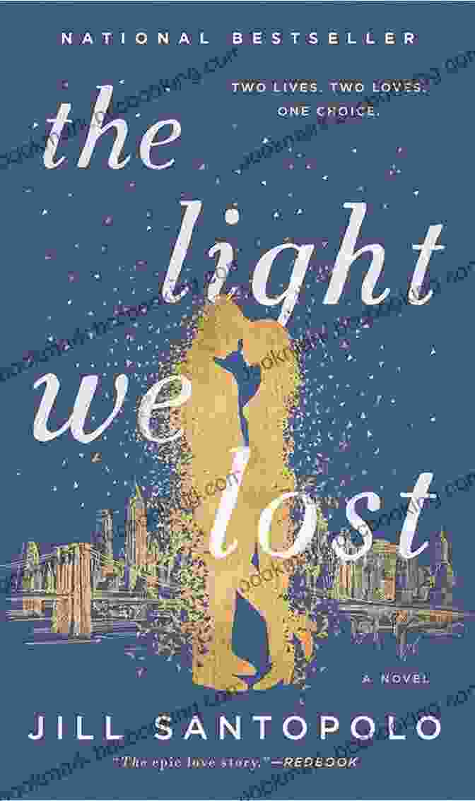The Light We Lost By Jill Santopolo, A Captivating Novel Exploring Love, Loss, And Redemption The Light We Lost Jill Santopolo