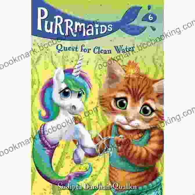 The Purrmaids On Their Quest For Clean Water Purrmaids #6: Quest For Clean Water