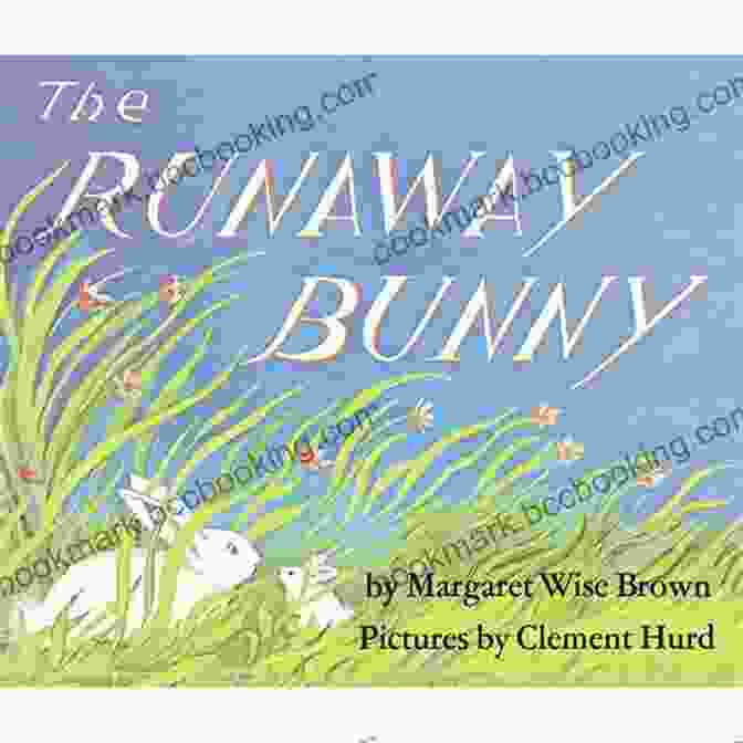 The Runaway Bunny On A Journey Through A Green Meadow, Chased By Its Loving Mother The Runaway Bunny Margaret Wise Brown