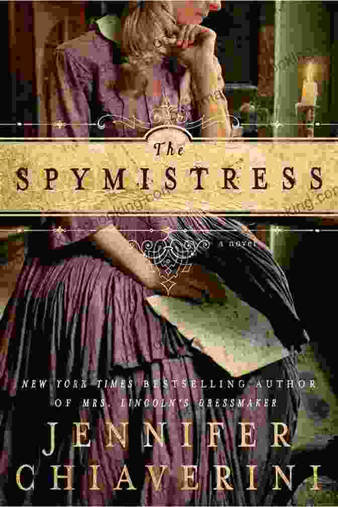 The Spymistress Novel By Jennifer Chiaverini A Captivating Historical Fiction Novel Set During World War II The Spymistress: A Novel Jennifer Chiaverini