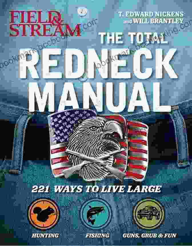 The Total Redneck Manual Book Cover Featuring A Redneck With A Mullet, Cowboy Hat, And Overalls The Total Redneck Manual: 221 Ways To Live Large (Field Stream)