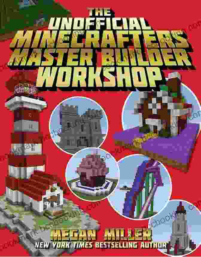 The Unofficial Minecrafters Master Builder Workshop Book Cover Featuring A Stunning Minecraft Build. The Unofficial Minecrafters Master Builder Workshop