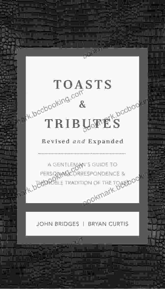Toasts And Tributes Revised And Expanded Book Cover Toasts And Tributes Revised And Expanded: A Gentleman S Guide To Personal Correspondence And The Noble Tradition Of The Toast (The GentleManners Series)