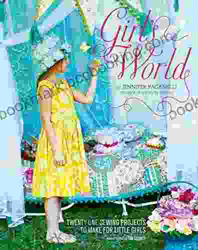 Girl S World: Twenty One Sewing Projects To Make For Little Girls
