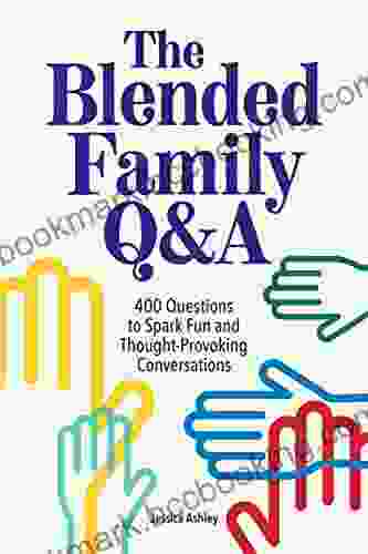 The Blended Family Q A: : 400 Questions To Spark Fun And Thought Provoking Conversations
