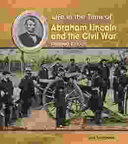 Abraham Lincoln And The Civil War (Life In The Time Of)