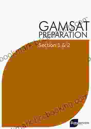 GAMSAT Preparation Section 1 2 (The Guru Method): Efficient Methods Detailed Techniques Proven Strategies And GAMSAT Style Questions For GAMSAT Section 2 (GAMSAT Preparation The Guru Method)