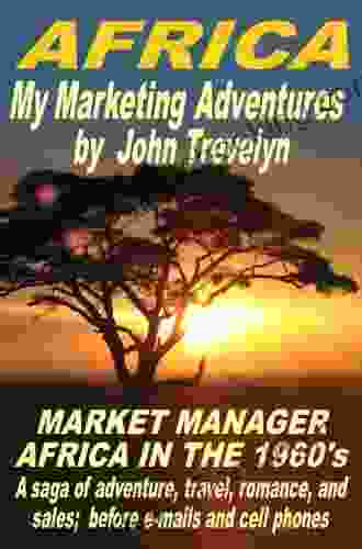Africa My Marketing Adventures (Market Manager Africa In The 1960 S)