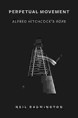 Perpetual Movement: Alfred Hitchcock S Rope (SUNY Horizons Of Cinema)