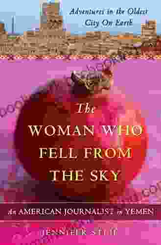 The Woman Who Fell From The Sky: An American Woman S Adventures In The Oldest City On Earth